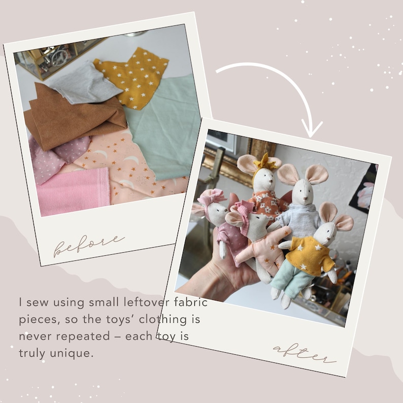 May include: A before-and-after image shows fabric scraps and finished toy mice. The text reads, "I sew using small leftover fabric pieces, so the toys' clothing is never repeated - each toy is truly unique."