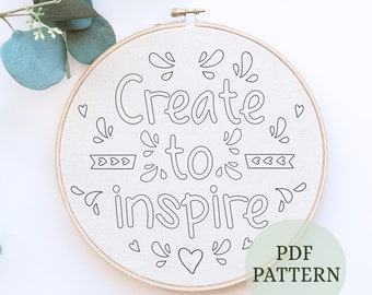 Create to inspire embroidery, Quote Embroidery Pattern, PDF DIgital Download, Affirmation embroidery, DIY hoop art, simple hand embroidery