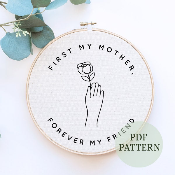 First my mother, forever my friend Hand embroidery patterm, DIY mom gift Idea, Mothers day, Gift for mother, Do It Yourself,Digital Download