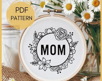 Mom Floral Hand Embroidery Pattern, Mother's Day Gift, instant download (PDF Pattern)