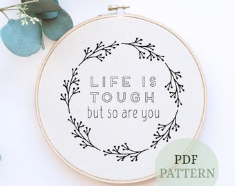 Motivational Embroidery Pattern: 'Life Is Tough' Quote, home decor  (PDF Pattern)