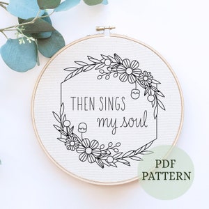 Then sings my soul, Hand embroidery pattern, hand embroidery, Christian quote, Bible quotes, botanical embroidery, Floral hoop art,idea gift