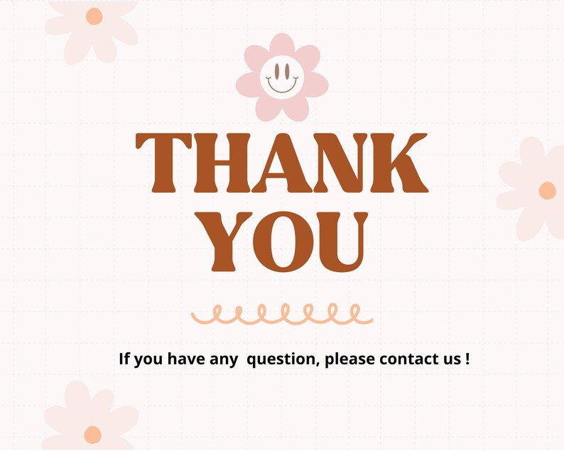 Peut inclure: Un fond blanc avec un motif de grille marron. Le texte "THANK YOU" est en lettres brunes avec une ligne ondul&eacute;e en dessous. Il y a une fleur rose avec un visage souriant au centre. Le texte "If you have any question, please contact us!" est en bas de l'image.