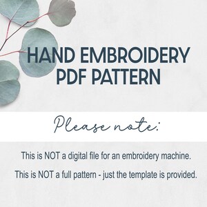 May include: A white background with a text overlay that reads "HAND EMBROIDERY PDF PATTERN" in dark blue text. Below the text is a handwritten note that reads "Please note:" followed by two lines of text that read "This is NOT a digital file for an embroidery machine." and "This is NOT a full pattern - just the template is provided."