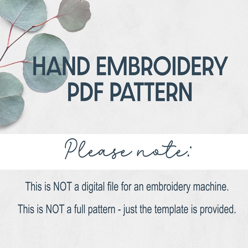 May include: A white background with a text overlay that reads "HAND EMBROIDERY PDF PATTERN" in dark blue text. Below the text is a handwritten note that reads "Please note:" followed by two lines of text that read "This is NOT a digital file for an embroidery machine." and "This is NOT a full pattern - just the template is provided."