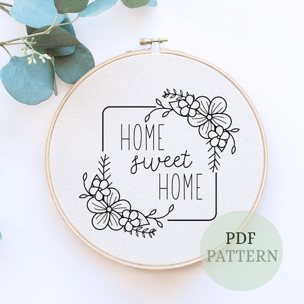 Home sweet Home Hand Embroidery pattern, Hand Embroidery hoop art, Embroidered home decor, embroidery file, floral hoop art, wall hanging