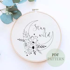 Stay Wild Hand Embroidery pattern, Hand Embroidery hoop art, Embroidered home decor, embroidery file with flowers and quote, floral moon art