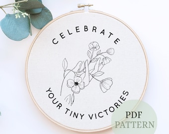 Celebrate your tiny victories pdf embroidery pattern, embroidery hoop art, keep going, intention, inspirational art, floral hand embroidery