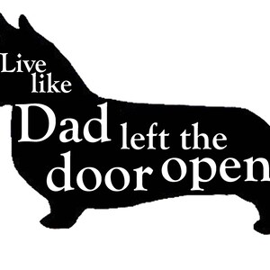 Corgi: Dad left the door open