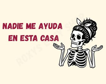 Nadie Me Ayuda Skeleton Girl Tee | Spanish Mom Mama Phrase Shirt