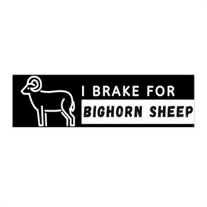 I Brake For Bighorn Sheep Sticker | Animal Sticker | Bighorn Sheep Bumper Sticker | Gift for Nature Lovers | Wildlife Sticker