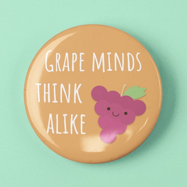 Grape Minds Think Alike - handmade 1.25 inch button. Cute grape pin. Kawaii fruit pun gift for friend. Best friend gift. Mothers day gift.