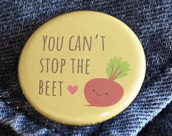 You Cant Stop the Beet - handmade food pin. 1.25 inch button. Cute vegetable pun pin badge. Mothers day gift for veggie lover. Foodie gift.