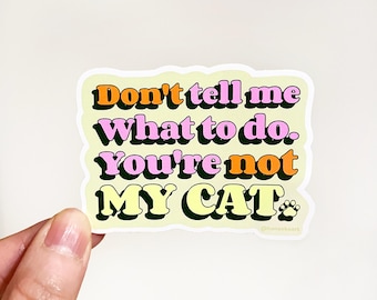Funny Cat Vinyl Sticker, Sassy Pet Quote