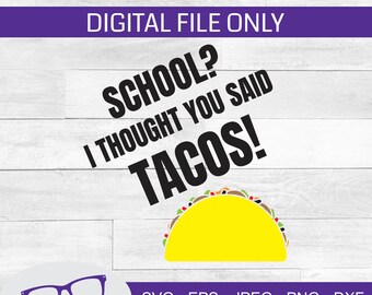 ¿escuela? ¡Creí que habías dicho Tacos! svg, volver a la escuela svg, taco svg, archivo cortado