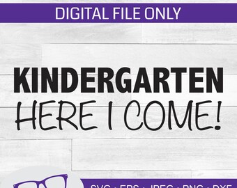 Kindergarten Here I Come svg, back to school svg, kindergarten svg, cut file, archivo láser