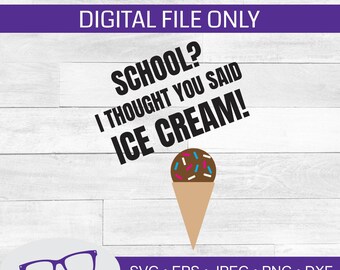 ¿escuela? ¡Creí que habías dicho Helado! svg, de vuelta a la escuela svg, helado svg, archivo cortado