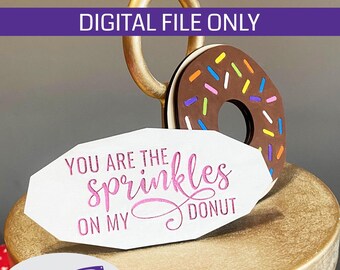 Usted es el rociado en mi donut señales de bandeja estratificada svg, glowforge svg, laser svg, divertido svg, bandeja estratificada, comida svg, donut svg, amor svg