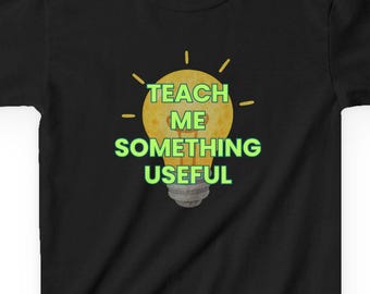 Teach Me Something Useful Kids Tee | Student Learning Shirt