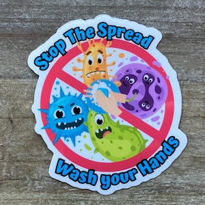 May include: A red circle with a diagonal line through it, with the text "Stop The Spread Wash Your Hands" around the circle.  There are four cartoon germs around the circle, one blue, one green, one orange, and one purple.