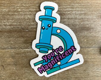 You're Magnificent Science Sticker, Motivational Sticker, Inspirational, Science Teacher, Lab Tech, Microbiology, Biology, Microscope, STEM