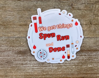 Spun run and done Sticker, Lab Tech sticker, Lab gift, science sticker, laboratory humor, public health, research sticker, phlebotomy