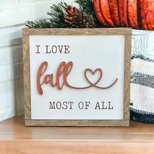 I Love Fall Sign, Fall 3D Laser Cut Sign, 3D Framed  Sign, 3D Sign, I Love Fall Most of All  Sign with Easel, Autumn Harvest Decor
