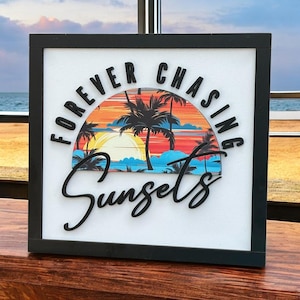 Forever Chasing Sunsets Sign, Coastal Home Decor, Inspirational Quote, Gift Idea, Shelf Decor, Table Top Sign, Beach House, Lake House