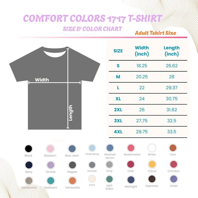 May include: A graphic showing a Comfort Colors 1717 T-shirt size and color chart. The chart lists sizes S to 4XL, with width and length measurements in inches. A color palette displays various shirt colors.