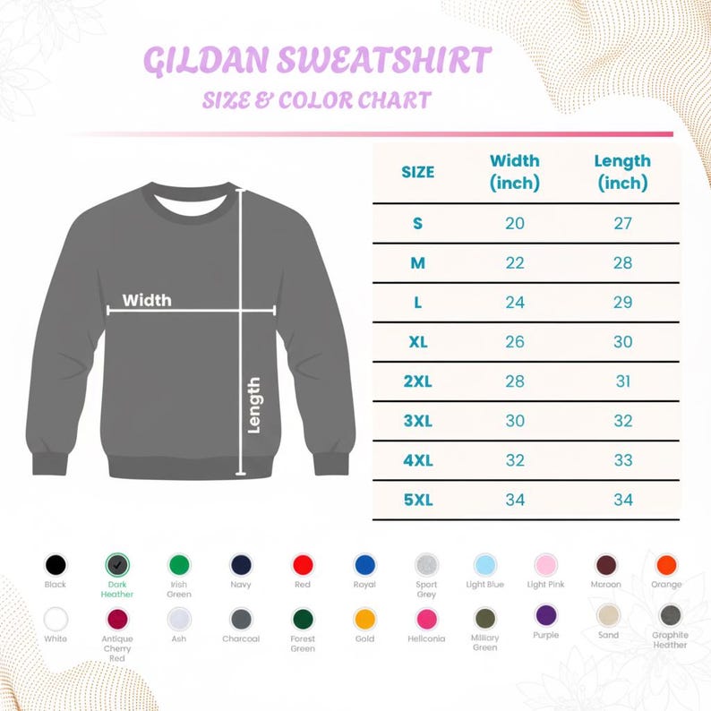 May include: A Gildan sweatshirt size and color chart. The chart shows the width and length in inches for sizes S to 5XL. Color options include black, dark heather, navy, red, and more.