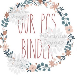 May include: Two floral wreaths with the text "OUR PCS BINDER" and "MY PCS BINDER" in a pink-red color. The wreaths are made of green leaves and pink flowers.