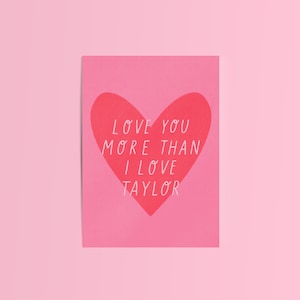 Je t'aime plus que j'aime Taylor // Carte Galentines / Bestie / Carte mignonne Anniversaire drôle / Saint-Valentin / Carte Taylor Swift