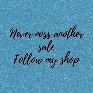 May include: Text on a blue sparkly background that reads "Never miss another sale follow my shop".