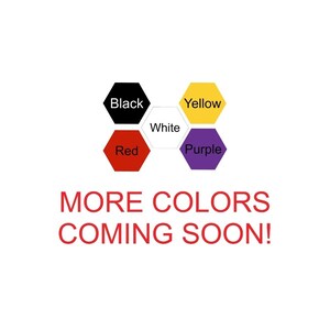 May include: Image featuring a white background with six colored hexagon shapes. The colors are black, yellow, red, purple, and white. The text "MORE COLORS COMING SOON!" is in red.