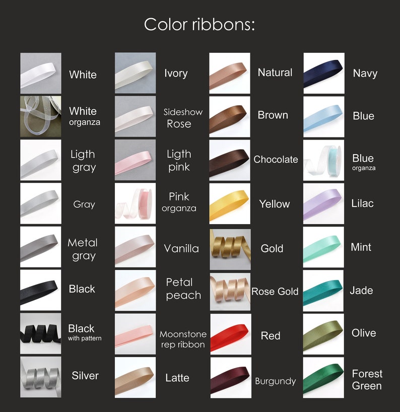 May include: A chart showing 20 different colors of ribbon, with the name of each color listed below the ribbon sample. The colors include white, ivory, natural, navy, brown, blue, chocolate, yellow, lilac, gold, mint, rose gold, jade, red, olive, burgundy, and forest green.
