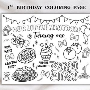 May include: Black and white coloring page with the text "1st Birthday Coloring Page". The page includes illustrations of food items like pizza, spaghetti, and a cupcake, along with the phrase "Our Little Meatball is turning one".