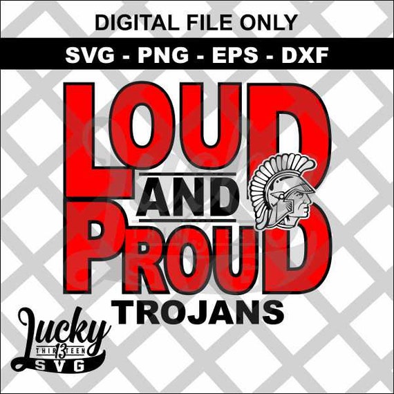 Loud and Proud Trojans SVG Digital files