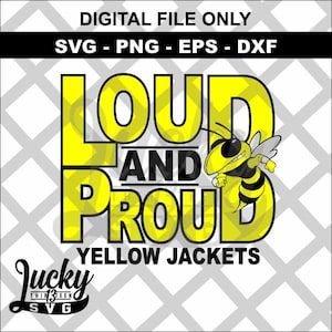 May include: A yellow and black graphic design with the text "Loud and Proud Yellow Jackets". A cartoon bee is included in the design.