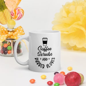Coffee Scrubs and Rubber Gloves Nurse Doctor Coffee Mug