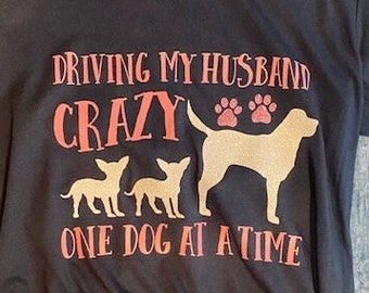 Driving my husband Crazy one dog at a time