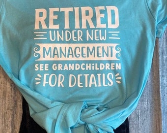 Retired Under New Management See Grandchildren For Details
