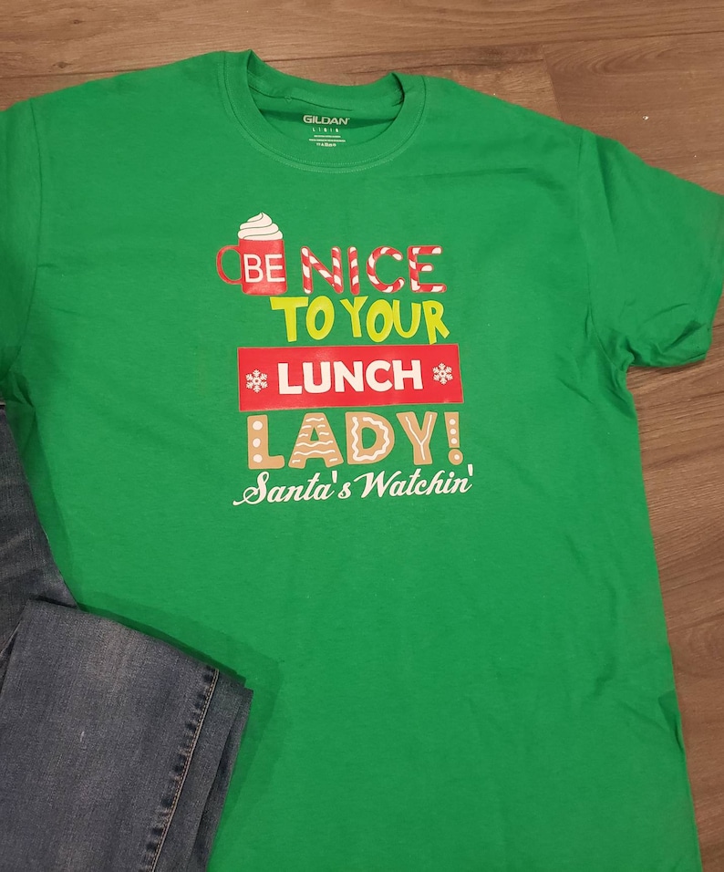 Be Nice to your Lunch lady t-shirt School days, Santa/'s watching shirt Cafeteria staff tee