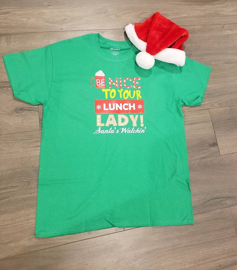 Be Nice to your Lunch lady t-shirt School days, Santa/'s watching shirt Cafeteria staff tee