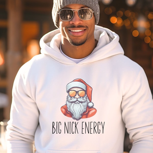 Big Nick Energy Hoodie, Big Nick Energy T-Shirt, Big Nick Energy Sweatshirt, Christmas Shirt, Christmas Hoodie, Funny Christmas Hoodie