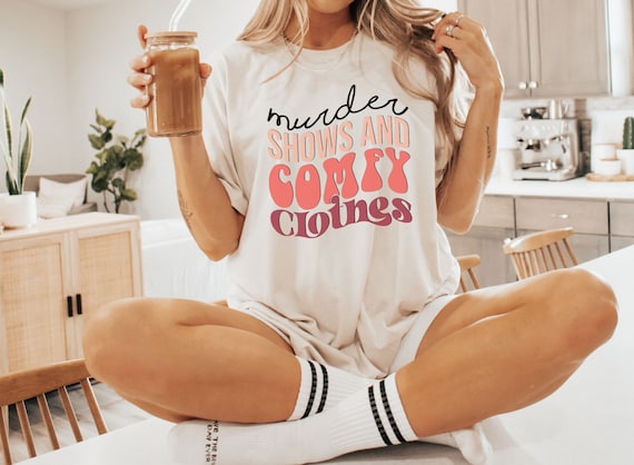 Murder Shows And Comfy Clothes T-Shirt, Murder Show Shirt, Murder Show T-Shirt, Murder Show Sweatshirt, Comfy Clothes, True Crime Junkie