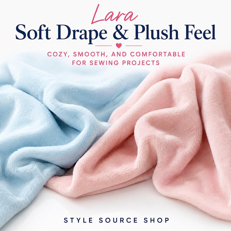 Light blue and light pink Lara smooth minky fabric draped to show its soft, plush feel and flexible drape. Text reads Lara Soft Drape & Plush Feel, Cozy, Smooth, and Comfortable for Sewing Projects, and Style Source Shop.