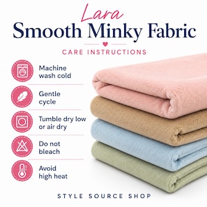 Stack of four folded Lara Smooth Minky Fabric pieces in pink, tan, light blue, and sage green. Text reads Lara Smooth Minky Fabric, Care Instructions, Machine wash cold, Gentle cycle, Tumble dry low or air dry, Do not bleach, Avoid high heat, and Style Source Shop.