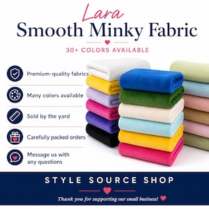 Lara Smooth Minky Fabric with 30+ colors available, shown in stacks of folded solid fabrics including white, yellow, purple, pink, blue, green, and black. Text highlights premium-quality fabrics, many colors available, sold by the yard, carefully packed orders, customer assistance, and Style Source Shop.