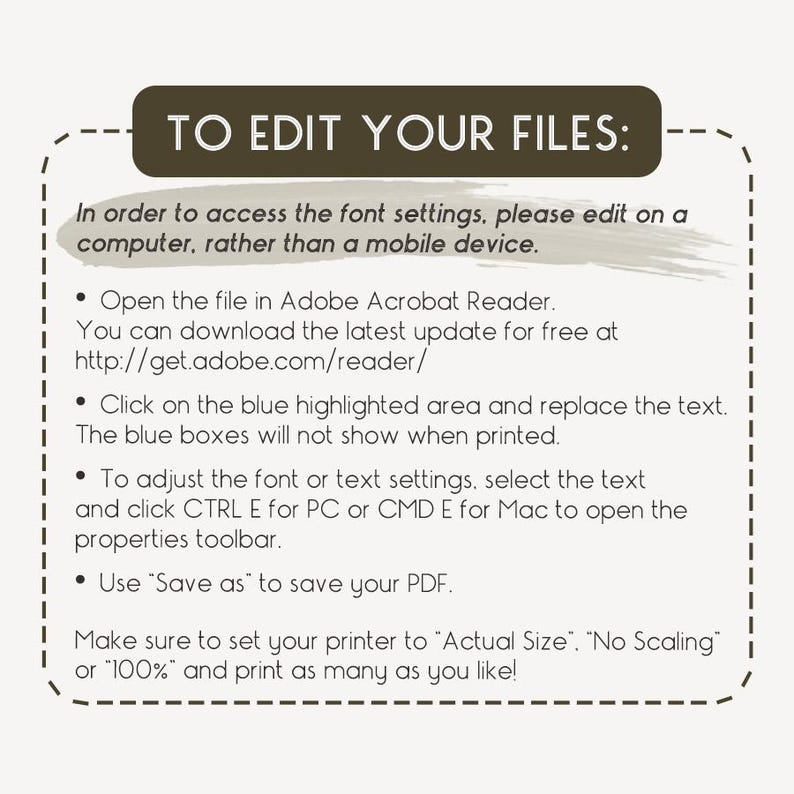 May include: A brown and white graphic with the text "TO EDIT YOUR FILES:" and instructions on how to edit a PDF file using Adobe Acrobat Reader. The instructions include information on how to download the latest version of Adobe Acrobat Reader for free, how to edit the text in the PDF file, and how to save the edited file.