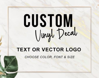 Custom Vinyl Decal, Custom Decal, Decals, Custom Logo Decal, Create your Own Decal, Personalized Vinyl Decal